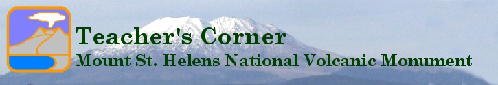 Teacher's Corner - Mount St. Helens National Volcanic Monument