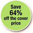 Save 64% off the cover price