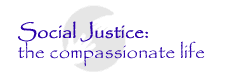 Social Justice: the compassionate life