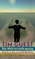 Guest, Tim "Die Welt ist nicht genug"
